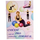 Publikace Cvičení pro zdraví 2 Nová publikace obsahující cvičení nejen s velkými míči, ale i s over-balem, kroužky a stuhami.  