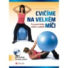 Cvičíme na velkém míči Zábavné, účinné a levné cvičení. Cvičit můžete v bytě nebo na zahradě, nemusíte nikam chodit,...